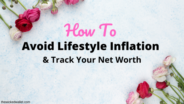 How to Avoid Lifestyle Inflation & Track Your Net Worth