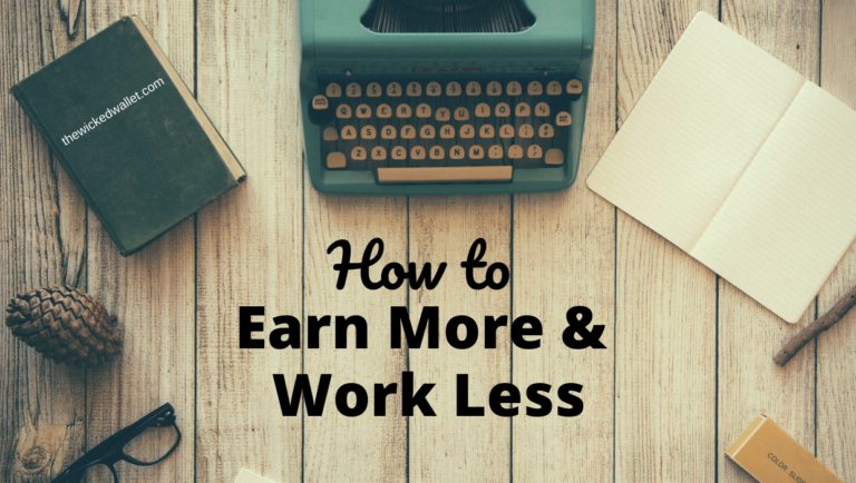 How to Earn More & Work Less