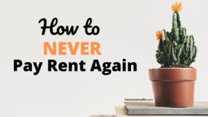How to Never Pay Rent Again