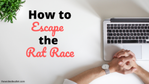 How to Escape the Rat Race