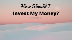 How Should I Invest My Money