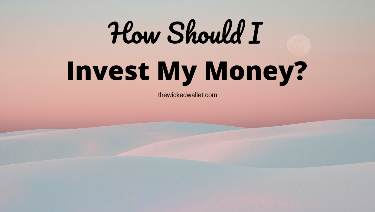 Read more about the article How Should I Invest My Money?