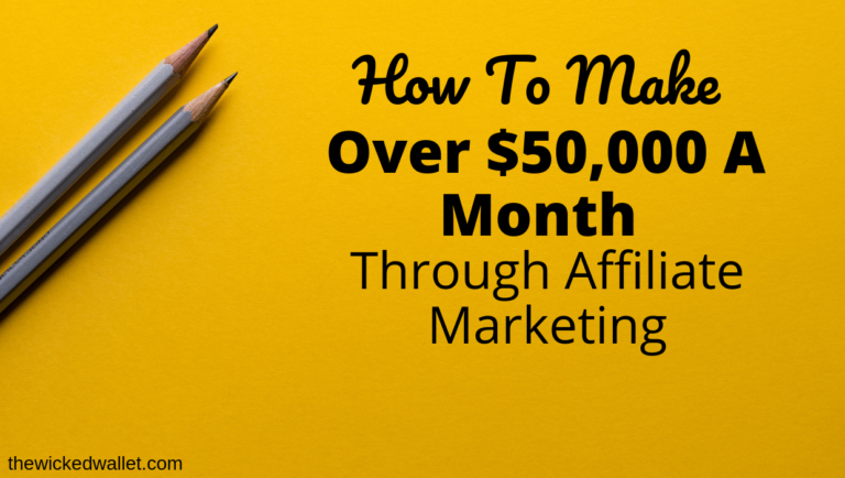 How To Make Over $50,000 A Month Through Affiliate Marketing