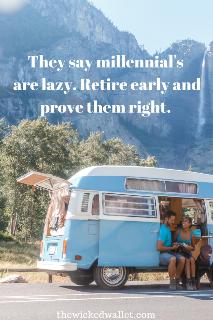 They-say-millennials-are-lazy.-Retire-early-and-prove-them-right.