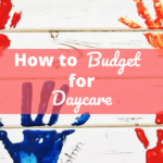 How to Budget for Daycare
