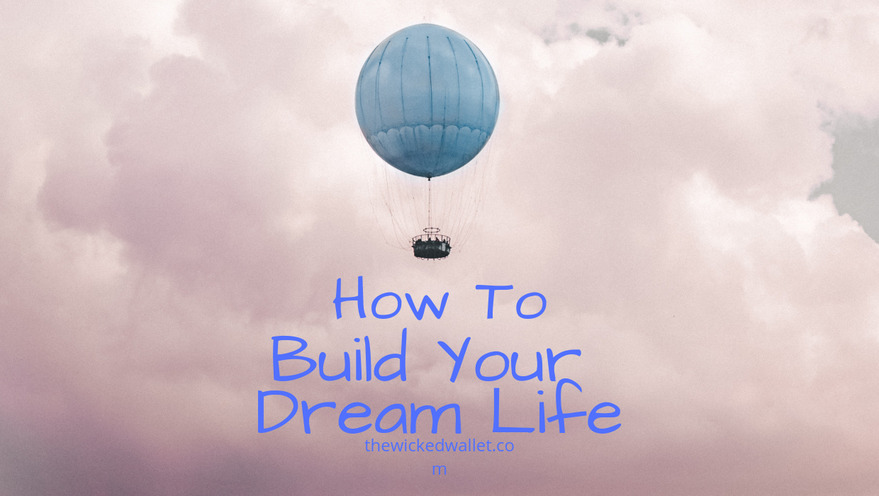Read more about the article How To Build Your Dream Life