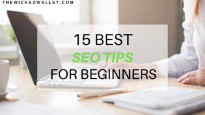 SEO can be very intimidating when first starting out , believe me I've been there. These 15 tips will help you improve your SEO potential as a beginner. #SEO #blogging #thewickedwallet