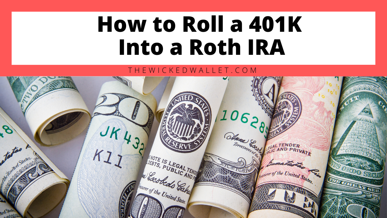 How to Roll a 401k Into a Roth IRA The Wicked Wallet