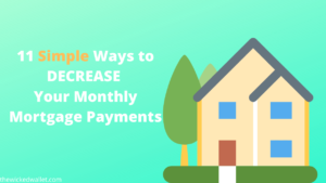 11 Simple Ways to Decrease Your Monthly Mortgage Payments