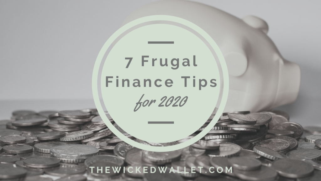 Wicked Wallet 7 Frugal Finance Tips for 2020 | The Wicked Wallet