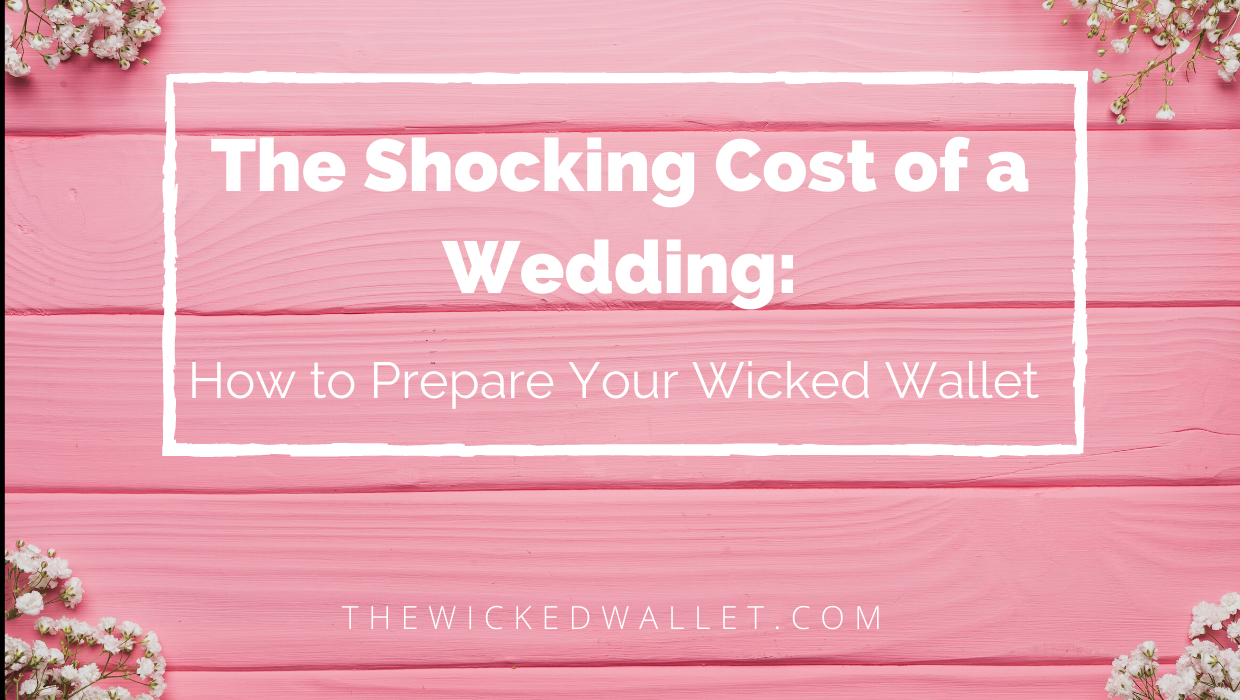 Read more about the article The Shocking Cost of a Wedding: How to Prepare Your Wicked Wallet